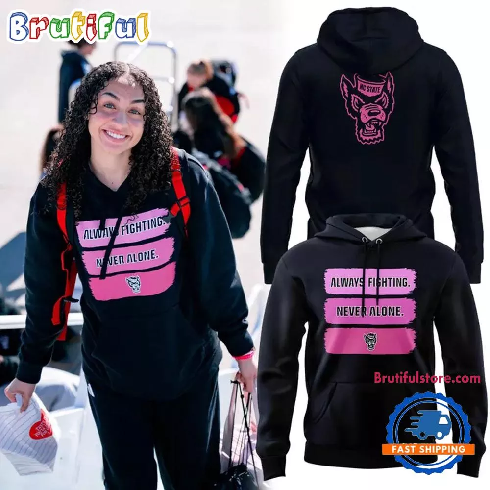 NC State Wolfpack Basketball Always Fighting Never Alone Hoodie